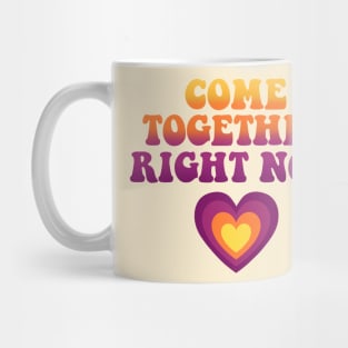 Come Together Right Now Mug